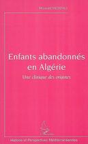 Couverture du livre « Enfants abandonnés en algérie ; une clinique des origines » de Mourad Merdaci aux éditions Editions L'harmattan