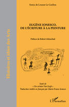 Couverture du livre « Eugène Ionesco, de l'écriture à la peinture ; un certain Van Gogh » de Sonia De Leusse-Le Guillou aux éditions Editions L'harmattan