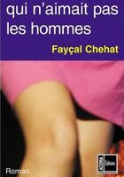 Couverture du livre « Celle qui n'aimait pas les hommes » de Faycal Chehat aux éditions Editions Acoria