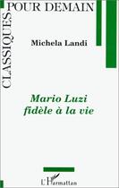 Couverture du livre « Mario luzi fidèle a la vie » de Michela Landi aux éditions Editions L'harmattan