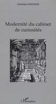 Couverture du livre « Modernite du cabinet de curiosites » de Christine Davenne aux éditions Editions L'harmattan