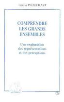 Couverture du livre « COMPRENDRE LES GRANDS ENSEMBLES : Une exploration des représentations et des perceptions » de Louisa Plouchart aux éditions Editions L'harmattan