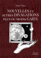 Couverture du livre « Nouvelles et autres divagations plus ou moins gaies » de Yann Vilas aux éditions Amalthee