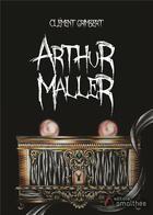 Couverture du livre « Arthur Maller » de Grimbert Clement aux éditions Amalthee