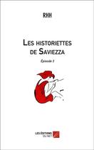 Couverture du livre « Les historiettes de Saviezza t.3 » de Rhh aux éditions Editions Du Net