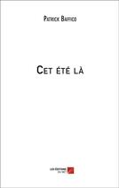 Couverture du livre « Cet été la » de Patrick Baffico aux éditions Editions Du Net