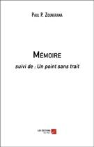 Couverture du livre « Mémoire ; un point sans trait » de Paul P. Zoungrana aux éditions Editions Du Net