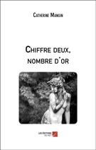Couverture du livre « Chiffre deux, nombre d'or » de Catherine Mangin aux éditions Editions Du Net
