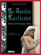 Couverture du livre « Le jardin parfumé ; manuel d'érotologie arabe » de Cheikh Nefzaoui aux éditions Paris-mediterranee