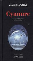 Couverture du livre « Cyanure » de Camilla Lackberg aux éditions Actes Sud