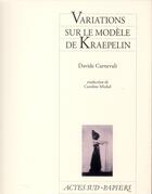 Couverture du livre « Variations sur le modèle de Kraepelin » de Davide Carnevali aux éditions Actes Sud-papiers