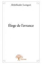 Couverture du livre « Éloge de l'errance » de Abdelkader Lamgari aux éditions Edilivre