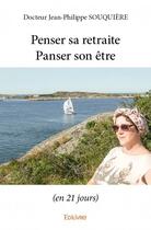 Couverture du livre « Penser sa retraite, panser son etre (en 21 jours) » de Jean-Philippe Souquiere aux éditions Edilivre