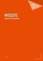 Couverture du livre « Myosotis » de Jehanne De Champvallon aux éditions Mon Petit Editeur