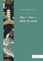 Couverture du livre « Mes « rêves » autour du monde » de Marie Vermesse-Fruit aux éditions Societe Des Ecrivains