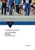 Couverture du livre « La sociologie » de Jean-Michel Morin aux éditions Archives Et Culture