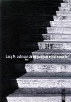 Couverture du livre « Je ne suis pas encore morte » de Lacy M. Johnson aux éditions Sonatine