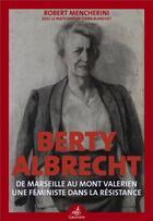 Couverture du livre « Berty Albrecht : une féministe dans la résistance » de Robert Mencherini aux éditions Gaussen