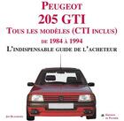 Couverture du livre « Peugeot 205 GTI ; tous les modèles (CTI inclus) de 1984 à 1994 ; l'indispensable guide de l'acheteur » de Jon Blackburn aux éditions Editions Du Palmier