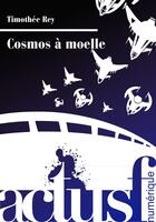 Couverture du livre « Cosmos à moelle » de Timothee Rey aux éditions Actusf