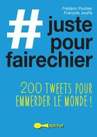 Couverture du livre « #justepourfairechier ; 200 tweets pour emmerder le monde ! » de Francois Jouffa et Frederic Pouhier aux éditions Leduc Humour