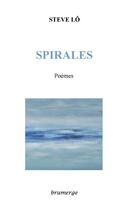 Couverture du livre « Spirales » de Steve Lo aux éditions Brumerge