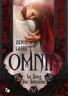 Couverture du livre « Omnia ; le sang des sorcières » de Denis Labbe aux éditions Chat Noir