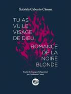 Couverture du livre « Tu as vu le visage de dieu ; romance de la blonde noire » de Gabriela Cabezon Camara aux éditions L'ogre