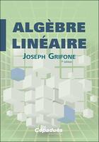 Couverture du livre « Algèbre linéaire (7e édition) » de Joseph Grifone aux éditions Cepadues