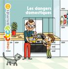Couverture du livre « Les dangers domestiques » de Loic Mehee et Lucie Voisin aux éditions Milan
