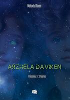 Couverture du livre « Arzhéla Daviken : Vaisseau 3 : Origines » de Melody Bluen aux éditions Encre De Lune