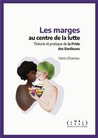 Couverture du livre « Les marges au centre de la lutte : théorie et pratique de la pride des banlieues » de Yanis Khames aux éditions Double Ponctuation