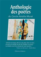 Couverture du livre « Anthologie des poetes - du cercle amelie murat » de Cercle Amelie Murat aux éditions La Galipote