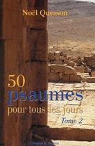 Couverture du livre « 50 psaumes pour tous les jours t.2 » de Noel Quesson aux éditions Mame