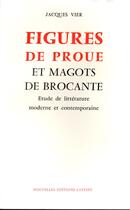 Couverture du livre « Figures de proue et magots de brocante » de Jacques Vier aux éditions Nel