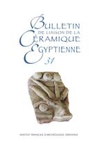 Couverture du livre « Bulletin de liaison de la céramique égyptienne t.31 » de Sylvie Marchand aux éditions Ifao