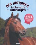 Couverture du livre « Mes histoires de chevaux sauvages » de Madeleine Feret-Fleury aux éditions Philippe Auzou