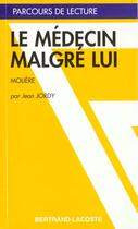 Couverture du livre « Le médecin malgre lui, de Molière » de Jean Jordy aux éditions Bertrand Lacoste