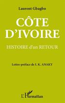 Couverture du livre « Côte d'Ivoire ; histoire d'un retour » de Laurent Gbagbo aux éditions L'harmattan