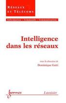Couverture du livre « Intelligence dans les réseaux » de Dominique Gaïti aux éditions Hermes Science Publications