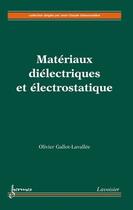 Couverture du livre « Matériaux diélectriques et électrostatique » de Sabonnadiere aux éditions Hermes Science