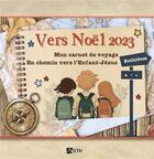 Couverture du livre « Vers noel 2023 - mon carnet de voyage. en chemin vers l enfant-jesus a bethleem - en chemin vers len » de Malcurat/Curelli aux éditions Signe