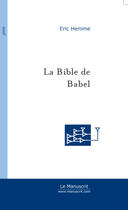Couverture du livre « La bible de babel » de Eric Hemme aux éditions Le Manuscrit