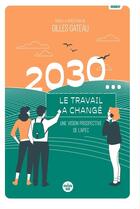 Couverture du livre « 2030... Le travail a changé : Une vision prospective de l'APEC » de Collectif Petit Fute et Gilles Gateau aux éditions Cherche Midi