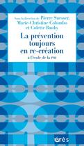 Couverture du livre « La prévention toujours en re-création à l'école de la PMI » de Pierre Suesser et Colette Bauby et Marie-Christine Colombo et Collectif aux éditions Eres