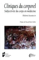 Couverture du livre « Cliniques du corporel ; subjectivite du corps en médecine » de Dolores Albarracin aux éditions Pu De Rennes