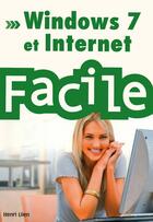 Couverture du livre « Windows 7 et internet facile » de Lilen Henri aux éditions First Interactive