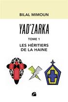 Couverture du livre « Yad'zarka Tome 11 : les héritiers de la haine » de Bilal Mimoun aux éditions Editions Du Panthéon