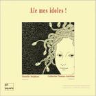 Couverture du livre « Aïe mes idoles ! » de Catherine Thomas-Anterion et Danielle Sthephane aux éditions Jacques Andre