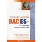 Couverture du livre « Que faire avec un Bac ES ? tout savoir pour réussir son orientation (9e édition) » de Pascal Fitzner aux éditions Studyrama